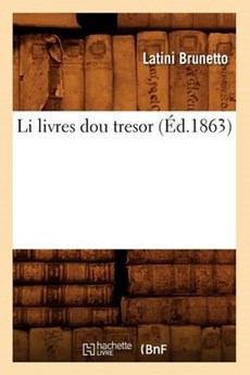 Li Livres Dou Tresor (Éd.1863)