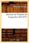 Mémoire de l'Histoire Du Languedoc (Éd.1633) | Guillaume De Catel | 