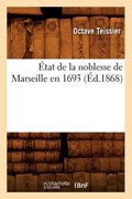 État de la Noblesse de Marseille En 1693, (Éd.1868) | Octave Teissier | 