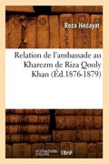 Relation de l'Ambassade Au Kharezm de Riza Qouly Khan (Éd.1876-1879) | Hedayat R. | 