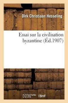 Essai Sur La Civilisation Byzantine