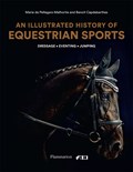 An Illustrated History of Equestrian Sports | Marie de Pellegar ; Benoît Capdebarthes | 
