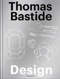 Thomas Bastide: Design | Thomas Bastide ; Laure Verchere | 