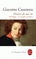 Histoire de ma vie. Anthologie - Le voyageur europeen | Giacomo Casanova | 