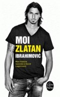 Moi, Zlatan Ibrahimovic | Zlatan Ibrahimovic | 