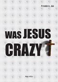 Was Jesus crazy? | Frédéric Joi | 