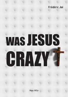 Was Jesus crazy?