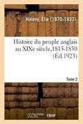 Histoire Du Peuple Anglais Au Xixe Siecle. Tome 2 | Elie Halevy | 