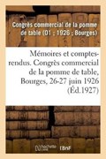 Memoires Et Comptes-Rendus. Congres Commercial de la Pomme de Table, Bourges, 26-27 Juin 1926 | Cong La Pomme de Table | 