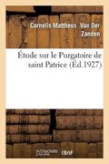 Etude Sur Le Purgatoire de Saint Patrice | Cornelis Mattheus Van Der Zanden | 