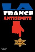 La France antisémite | Yoann Laurent-Rouault | 