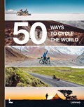 50 Ways to Cycle the World | Belen Castello ; Tristan Bogaard | 