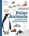 Do You Know?: Polar Animals and Other Cold-Climate Creatures | Pascale Hedelin | 