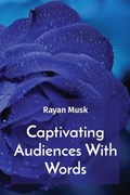 Captivating Audiences With Words | Rayan Musk | 