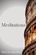 The Meditations of Marcus Aurelius | Marcus Aurelius | 