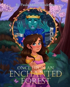 Once Upon An Enchanted Forest: A Magical Adventure for All Ages.