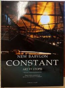 New Babylon Constant Art et Utopie