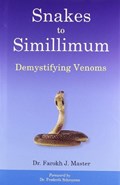 Snakes to Simillimum | Dr Farokh J Master | 