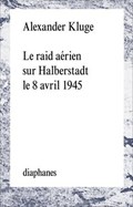 Le Raid Aerien Sur Halberstadt Le 8 Avril | Alexander Kluge | 