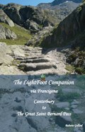 The LightFoot Companion to the via Francigena Canterbury to the Great Saint Bernard Pass, | Babette Gallard | 