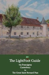 The LightFoot Guide to the via Francigena - Canterbury to the Great Saint Bernard Pass | Chinn, Paul ; Gallard, Babette | 9782917183403
