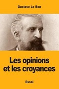 Les opinions et les croyances | Gustave LeBon | 