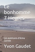 Le bonhomme 7 Heures | Yvon Gaudet | 