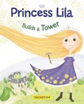 Princess Lila Builds a Tower | Anne Paradis | 