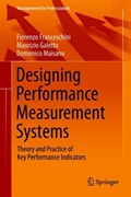 Designing Performance Measurement Systems | Fiorenzo Franceschini ; Maurizio Galetto ; Domenico Maisano | 