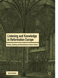 Listening and Knowledge in Reformation Europe | Anna Kvicalova | 