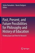 Past, Present, and Future Possibilities for Philosophy and History of Education | Ramaekers, Stefan ; Hodgson, Naomi | 