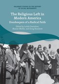 The Religious Left in Modern America | Leilah Danielson ; Marian Mollin ; Doug Rossinow | 