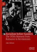Socialism before Sanders | Jake Altman | 