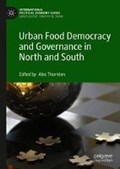 Urban Food Democracy and Governance in North and South | Alec Thornton | 