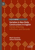 Variation in Non-finite Constructions in English | Mark Kaunisto ; Juhani Rudanko | 
