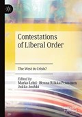 Contestations of Liberal Order | Lehti, Marko ; Pennanen, Henna-Riikka ; Jouhki, Jukka | 