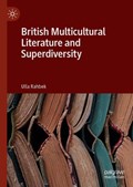 British Multicultural Literature and Superdiversity | Ulla Rahbek | 