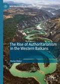The Rise of Authoritarianism in the Western Balkans | Florian Bieber | 