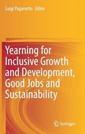 Yearning for Inclusive Growth and Development, Good Jobs and Sustainability | Luigi Paganetto | 