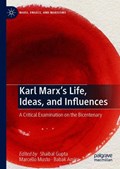 Karl Marx’s Life, Ideas, and Influences | Shaibal Gupta ; Marcello Musto ; Babak Amini | 