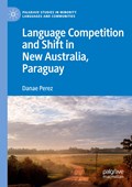 Language Competition and Shift in New Australia, Paraguay | Danae Perez | 