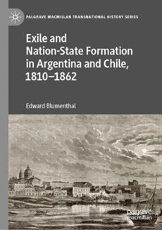 Exile and Nation-State Formation in Argentina and Chile, 1810-1862