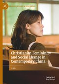 Christianity, Femininity and Social Change in Contemporary China | Li Ma | 
