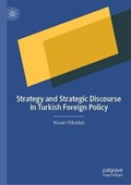 Strategy and Strategic Discourse in Turkish Foreign Policy | Hasan Yukselen | 