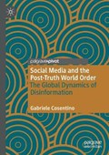 Social Media and the Post-Truth World Order | Gabriele Cosentino | 