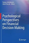 Psychological Perspectives on Financial Decision Making | Zaleskiewicz, Tomasz ; Traczyk, Jakub | 