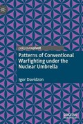 Patterns of Conventional Warfighting under the Nuclear Umbrella | Igor Davidzon | 