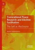 Transrational Peace Research and Elicitive Facilitation | Norbert Koppensteiner | 