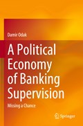 A Political Economy of Banking Supervision | Damir Odak | 