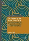 The Women of the Arrow Cross Party | Andrea Peto | 